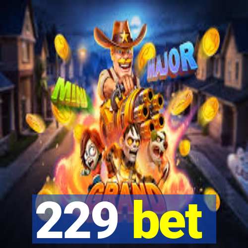 229 bet